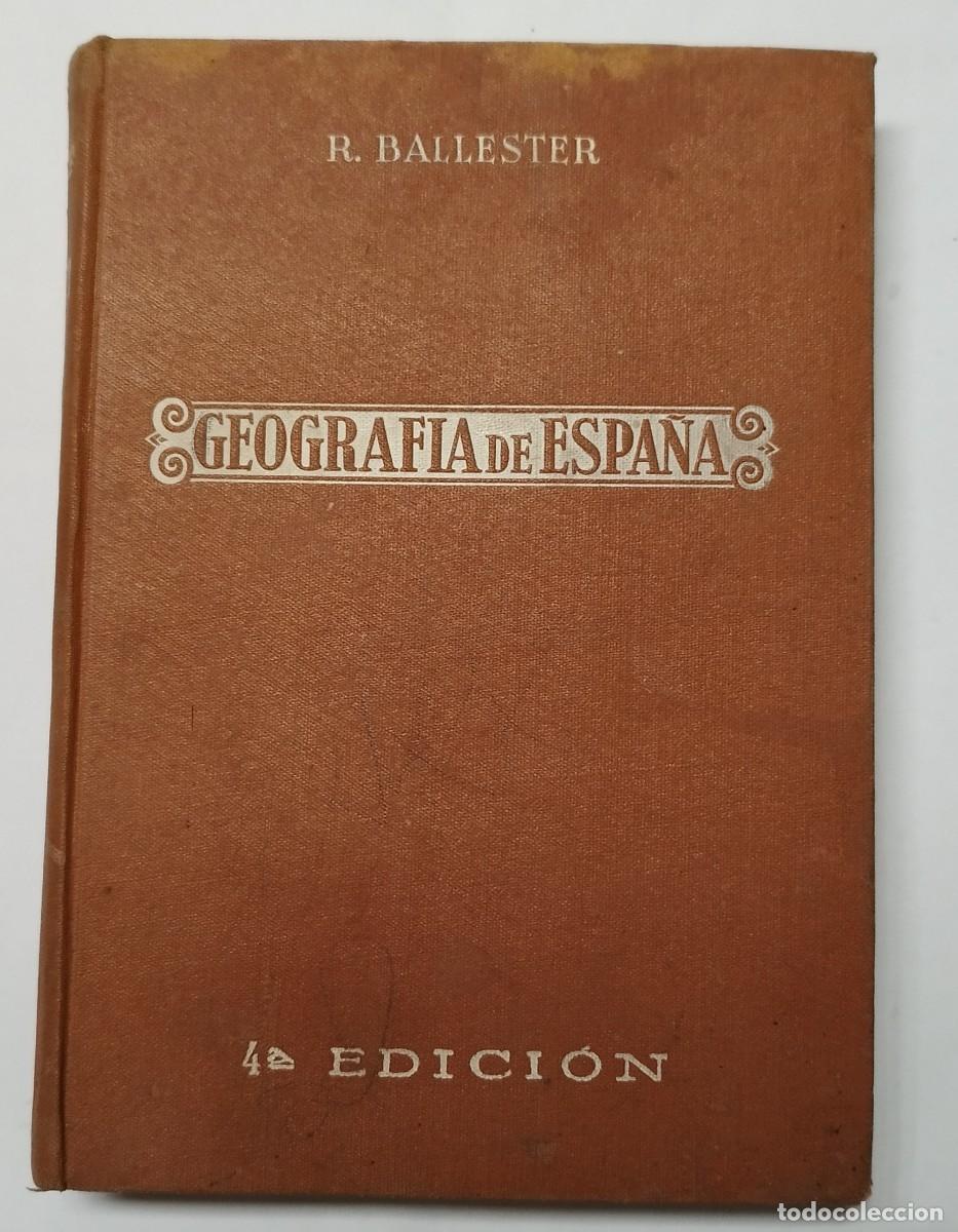 Libros antiguos: Geograf&iacute;a de Espa&ntilde;a. Editorial R. Ballester. 4&ordf;Edici&oacute;n. Tarragona. 1934.