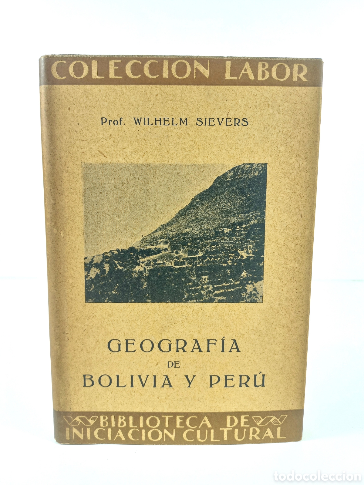 Libros antiguos: Geograf&iacute;a de Bolivia y Per&uacute;. Wilhelm Sievers. Labor, primera edici&oacute;n, 1931. Ilustrado.