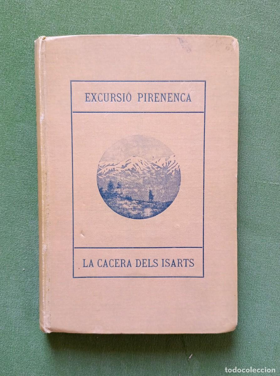 Libros antiguos: EXCURSI&Oacute; PIRENENCA - LA CACERA DELS ISARTS - JOSEP BOTEY - TIPOGRAFIA L'AVEN&Ccedil; - 1915.