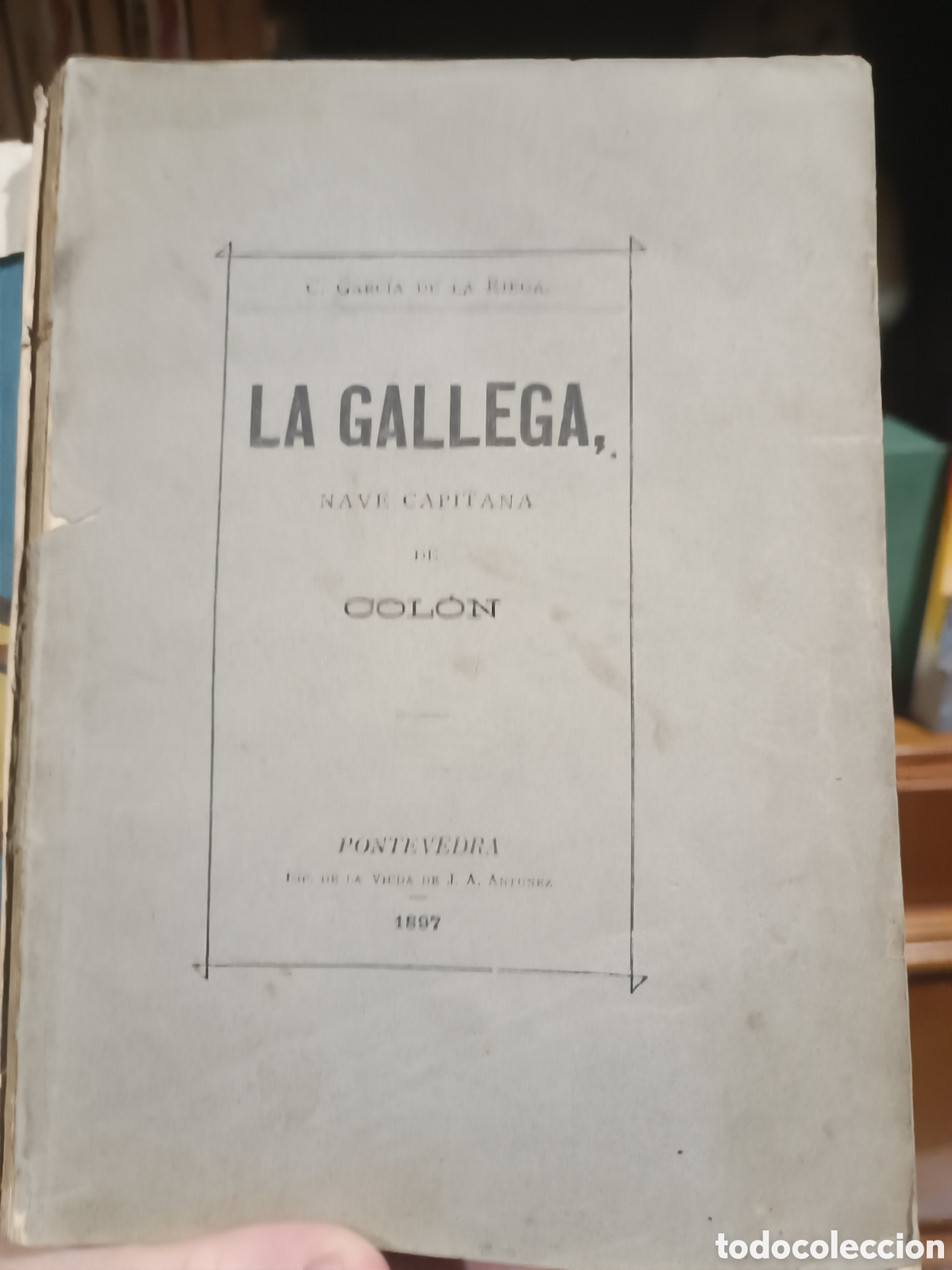 Libros antiguos: La gallega Nave capitana de colon 1897. Celso Garc&iacute;a de la riega. Ejemplar firmado por el autor