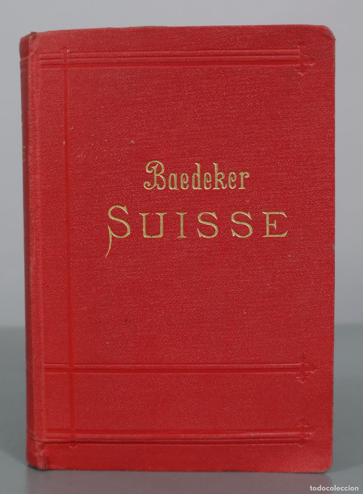 Libros antiguos: 1911 La Suisse et les parties limitrophes de la Savoie et de l'Italie - Karl Baedeker - Karl