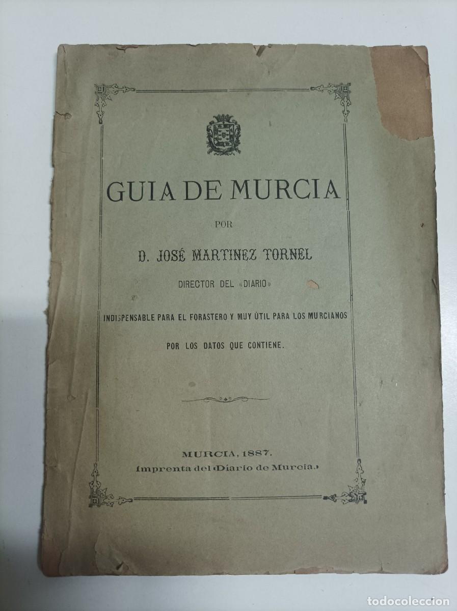 Libros antiguos: GU&Iacute;A DE MURCIA de 1887. Jos&eacute; Mart&iacute;nez Tornel Director del &rdquo;Diario&rdquo;. Imprenta del &rdquo;Diario de Murcia&rdquo;