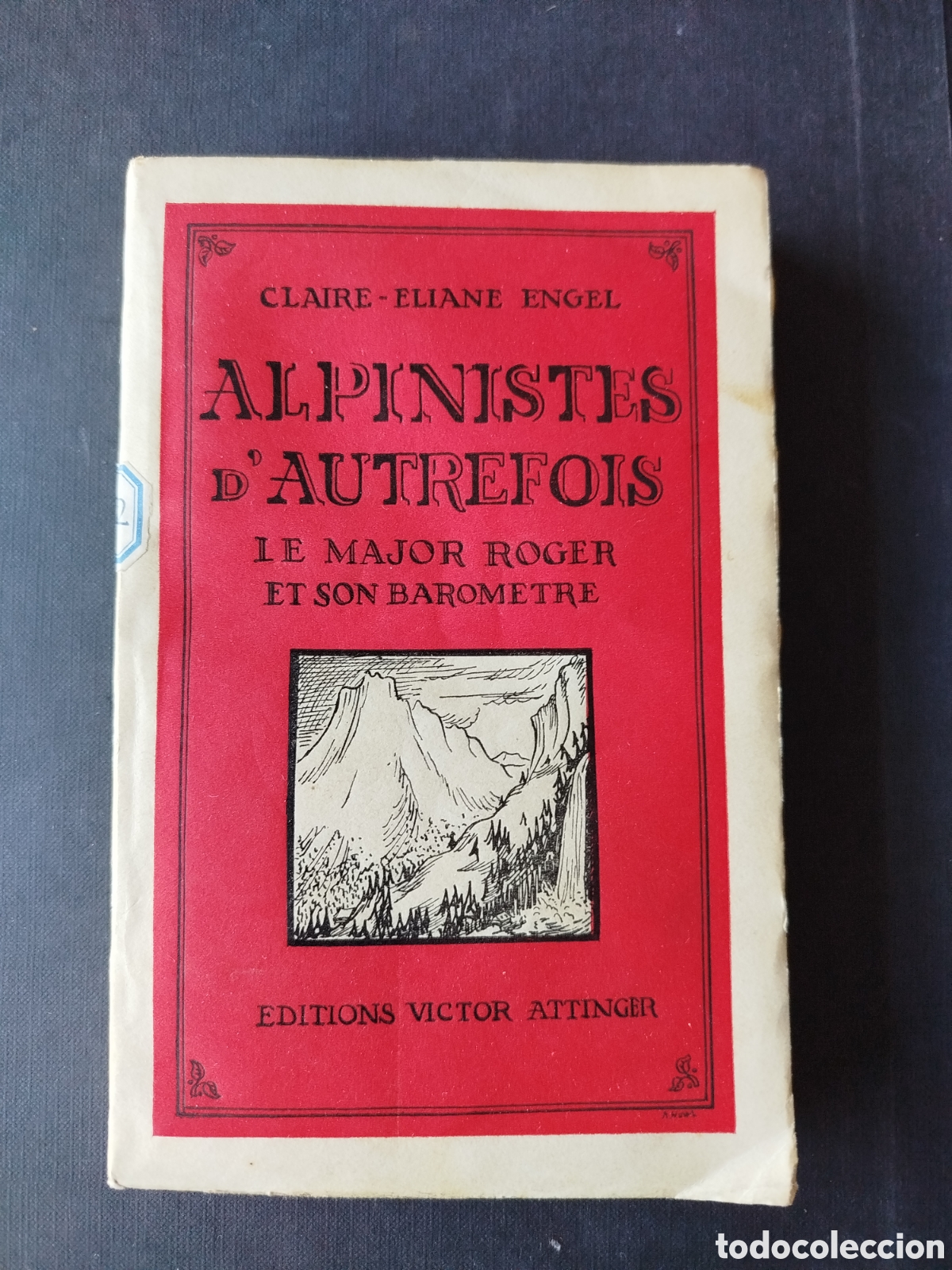 Libros antiguos: ALPINISTES D'AUTREFOIS. CLAIRE-ELIANE ENGEL. PARIS 1935.