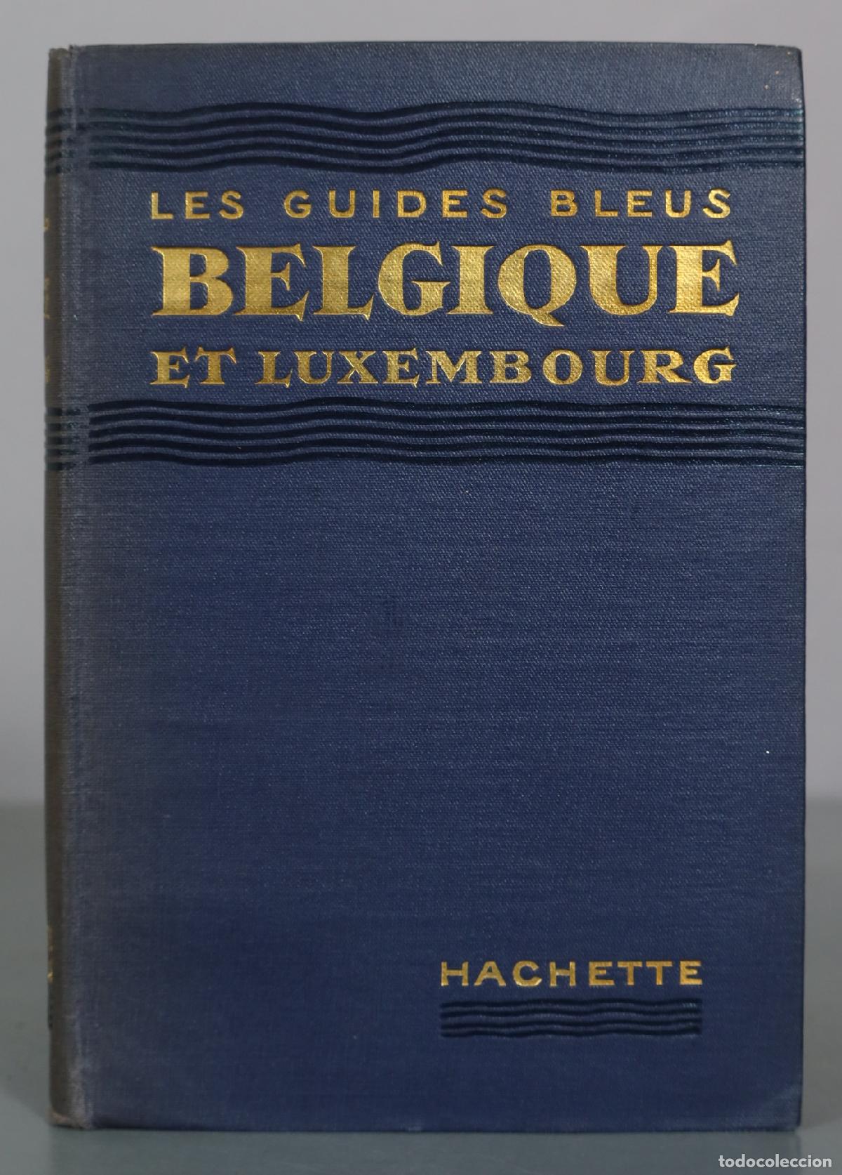 Antiquarische B&uuml;cher: 1930 Les Guides Bleus - Belgique et Luxembourg - Marcel Monmarch&eacute; - Librairie Hachette