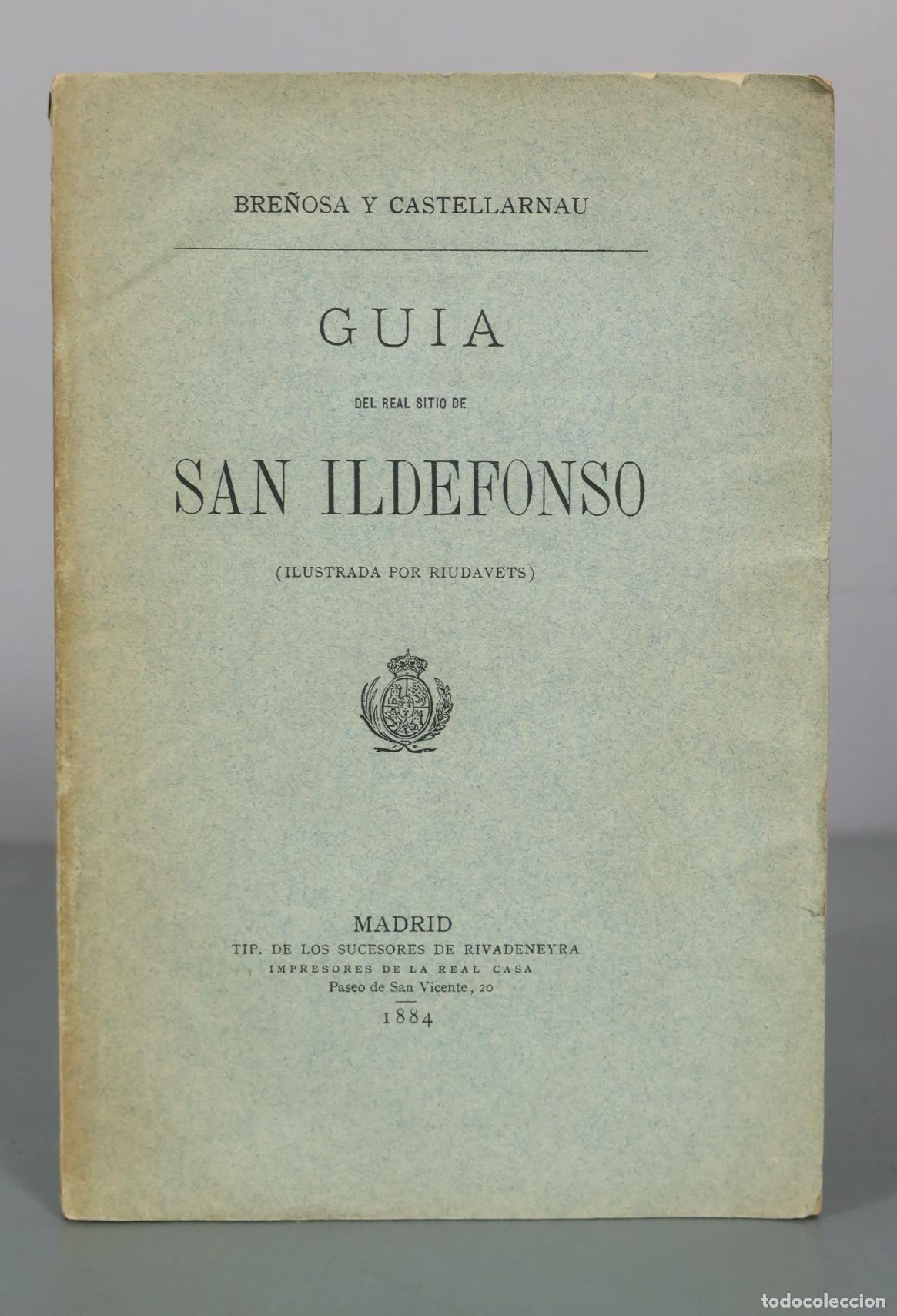 Libros antiguos: 1884 Guia del Real Sitio de San Ildefonso - Bre&ntilde;osa y Castellarnau - Tip. de los Sucesores de