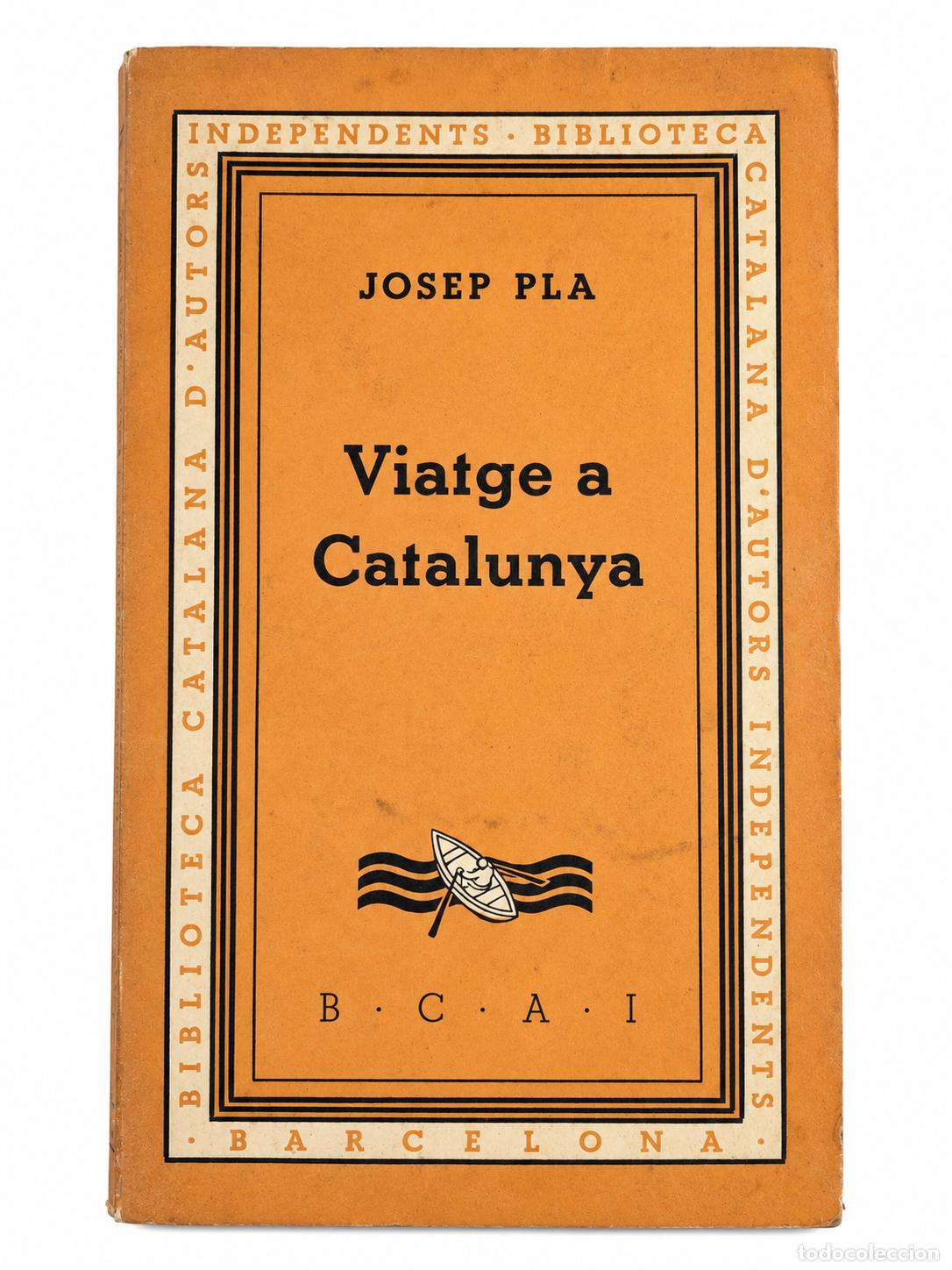 Libros antiguos: Viatge a Catalunya, Josep Pla - 1934 Primera Edici&oacute;n -Biblioteca Catalana de Autores Independientes