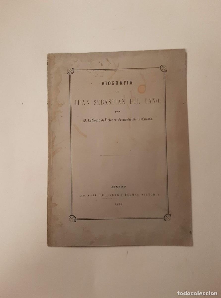 Libros antiguos: BIOGRAF&Iacute;A DE JUAN SEBASTIAN DEL CANO - VELASCO FERNANDEZ DE LA CUESTA, Ladislao de