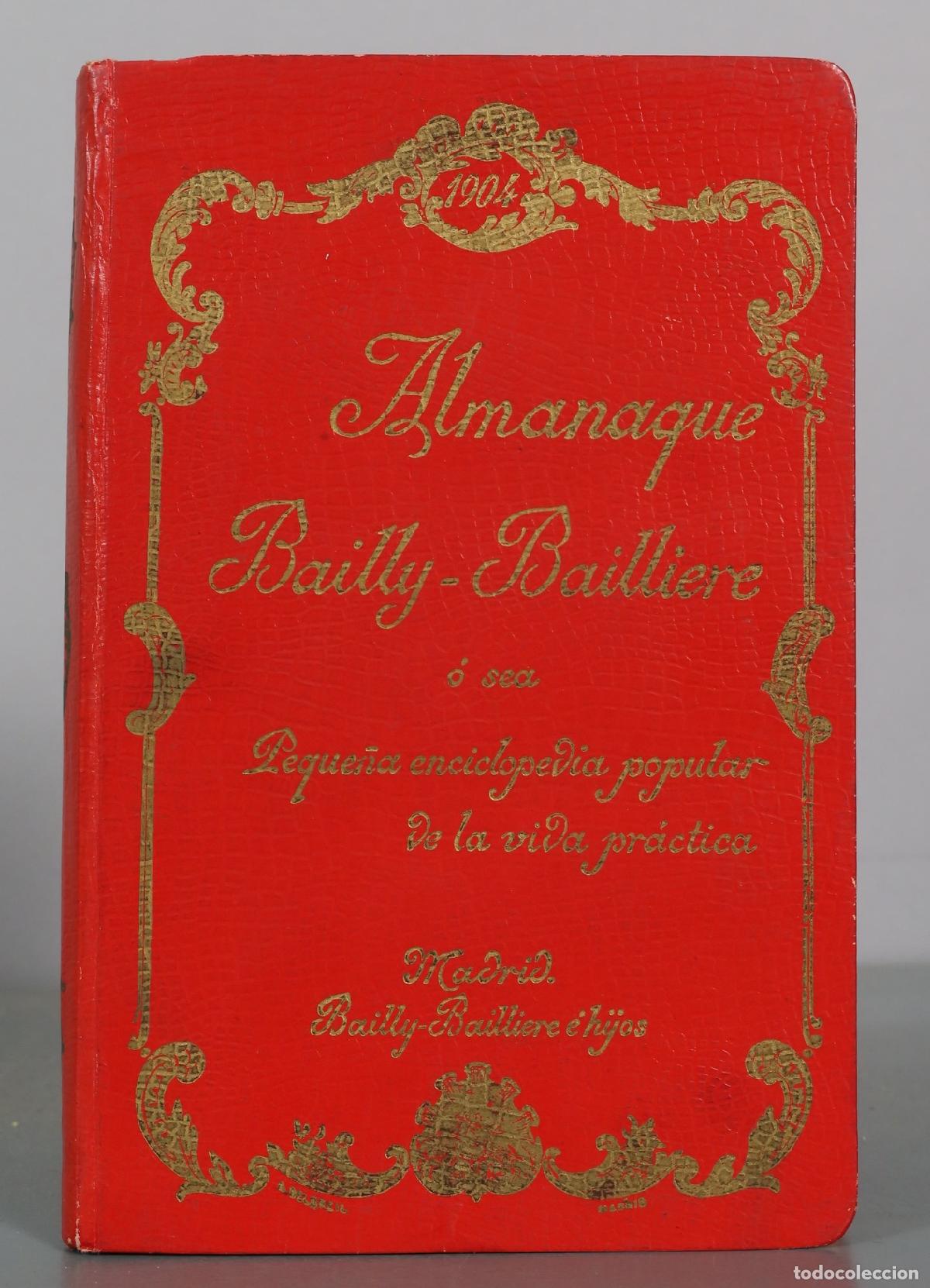 Libros antiguos: 1904 Almanaque Bailly-Bailliere o sea Peque&ntilde;a enciclopedia popular de la vida pr&aacute;ctica -