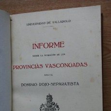 Libros antiguos: INFORME SOBRE LA SITUACIÓN DE LAS PROVINCIAS VASCONGADAS BAJO EL DOMINIO ROJO-SEPARATISTA.. Lote 21530248
