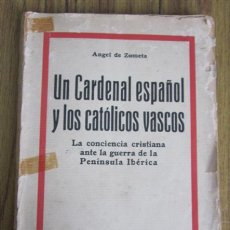 Libros antiguos: UN CARDENAL ESPAÑOL Y LOS CATÓLICOS VASCOS CONCIENCIA CRISTIANA ANTE LA GUERRA DE PENÍNSULA IBÉRICA. Lote 34760982