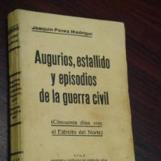 Libros antiguos: AUGURIOS,ESTALLIDOS Y EPISODIOS DE LA GUERRA CIVIL. CINUENTA DÍAS CON EL EJERCITO DEL NORTE. 1936