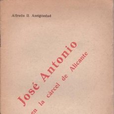 Libros antiguos: ANTIGUEDAD, ALFREDO R: JOSE ANTONIO EN LA CARCEL DE ALICANTE. REPORTAJE CON MIGUEL PRIMO DE RIVERA. Lote 40359010
