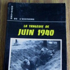 Libros antiguos: LA TRAGEDIE DE JUIN 1940 - PAR LOUIS SAUREL - DOSSIERS DE L´HISTOIRE - ED. ROUFF 1966. Lote 135357946