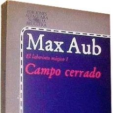 Libros antiguos: MAX AUB : CAMPO CERRADO (EL LABERINTO MÁGICO I. ALFAGUARA)