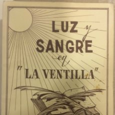 Libros antiguos: 1957.- SPANISH CIVIL WAR. LUZ Y SANGRE EN LA VENTILLA. ADRO XAVIER