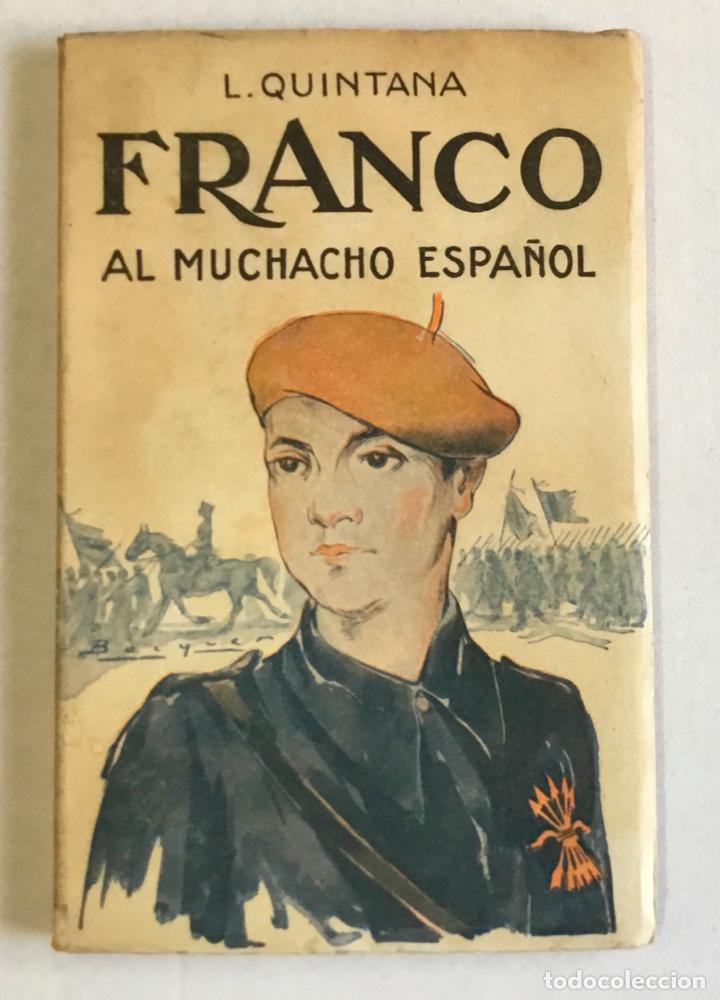 Libros antiguos: &iexcl;FRANCO! Al muchacho espa&ntilde;ol. - QUINTANA, L. - Foto 1