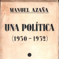 Libros antiguos: MANUEL AZAÑA : UNA POLÍTICA 1930-1932 (MADRID, 1932) INTONSO. Lote 243854370