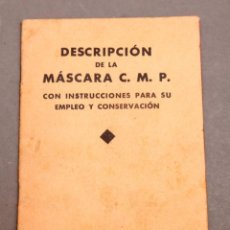 Libros antiguos: DESCRIPCIÓN DE LA MÁSCARA C.M.P. CON INSTRUCCIONES PARA SU EMPLEO Y CONSERVACIÓN 1934