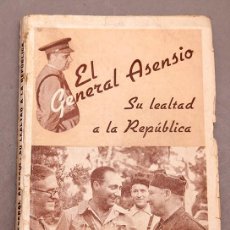 Libros antiguos: EL GENERAL ASENSIO, SU LEALTAD A LA REPUBLICA - CNT - 1938