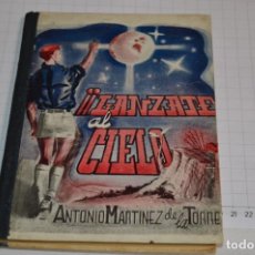 Libros antiguos: LÁNZATE AL CIELO / ANTONIO MARTÍNEZ DE LA TORRE - DELEGACIÓN NACIONAL DEL FRENTE DE JUVENTUDES 1950. Lote 319485183