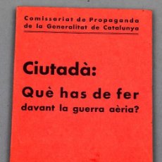Libros antiguos: CIUTADA: QUE HAS DE FER DAVANT LA GUERRA AÉRIA?, COMISSERIAT DE PROPAGANDA DE LA GENERALITAT - 1937