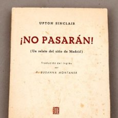 Libros antiguos: ¡NO PASARÁN! (UN RELATO DEL SITIO DE MADRID) - UPTON SINCLAIR - COMISSARIAT DE PROPAGANDA - 1937