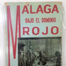 Libri antichi: MÁLAGA BAJO EL DOMINIO ROJO. GIL GÓMEZ BAJUELO. CÁDIZ, 1937, PRIMERA EDICIÓN. FOTOS. GUERRA CIVIL. Lote 354197298