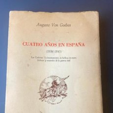 Libros antiguos: CUATRO AÑOS EN ESPAÑA (1836 - 1840). LOS CARLISTAS. SU LEVANTAMIENTO, SU LUCHA Y SU OCASO. - GOEBEN,. Lote 363054145