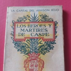 Libros antiguos: LOS HÉROES Y MÁRTIRES DE CASPE-SEBASTIÁN CIRAC-1939- CON DEDICATORIA DEL AUTOR - INTOSTO