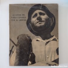 Libros antiguos: LA LUCHA DEL PUEBLO ESPAÑOL POR SU LIBERTAD 1937 ROBERT CAPA GUERRA CIVIL GUERNICA LONDRES