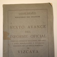 Libros antiguos: SEXTO AVANCE DEL INFORME OFICIAL SOBRE LOS ASESINATOS (...) VIZCAYA. SEVILLA. 1938.