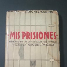Libros antiguos: MIS PRISIONES. MEMORIAS DE UN CONDENADO POR FRANCO. SÁNCHEZ GUERRA, RAFAEL. ED. CLARIDAD. 1946