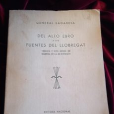 Libros antiguos: DEL ALTO EBRO A LAS FUENTES DEL LLOBREGAT. SAGARDIA, GENERAL. EDITORA NACIONAL 1940