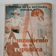 Libros antiguos: AFIANZAMIENTO DE LA REPÚBLICA - E. MOLDES - HISTORIA DE LA REPÚBLICA ESPAÑOLA - GUERRA CIVIL