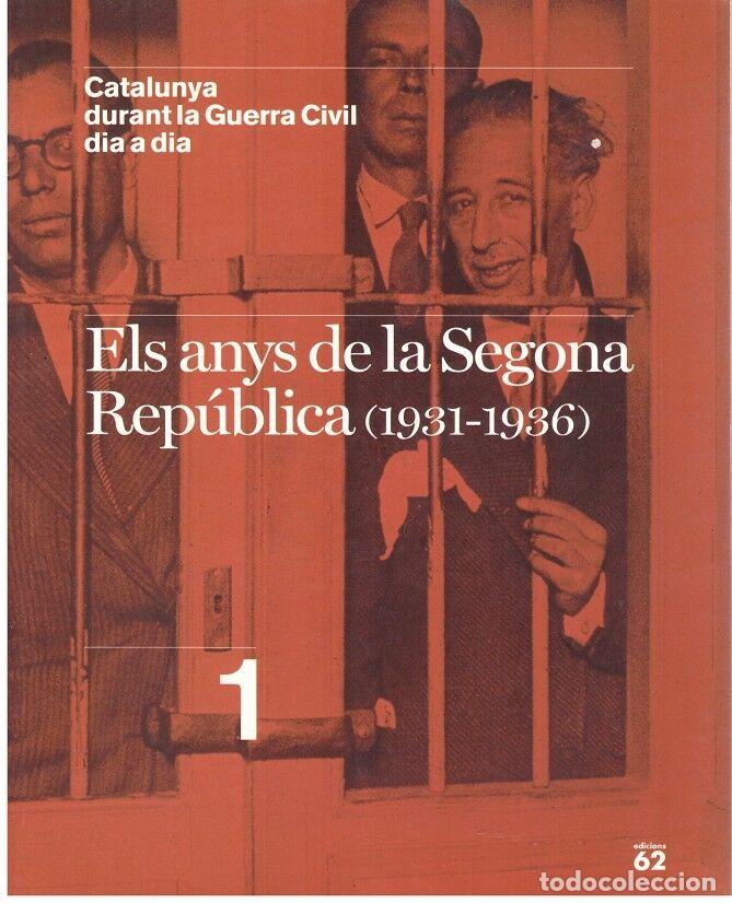 Libros antiguos: ELS ANYS DE LA SEGONA REP&Uacute;BLICA (1931-1936). Col Catalunya durant la Guerra Civil dia a dia.