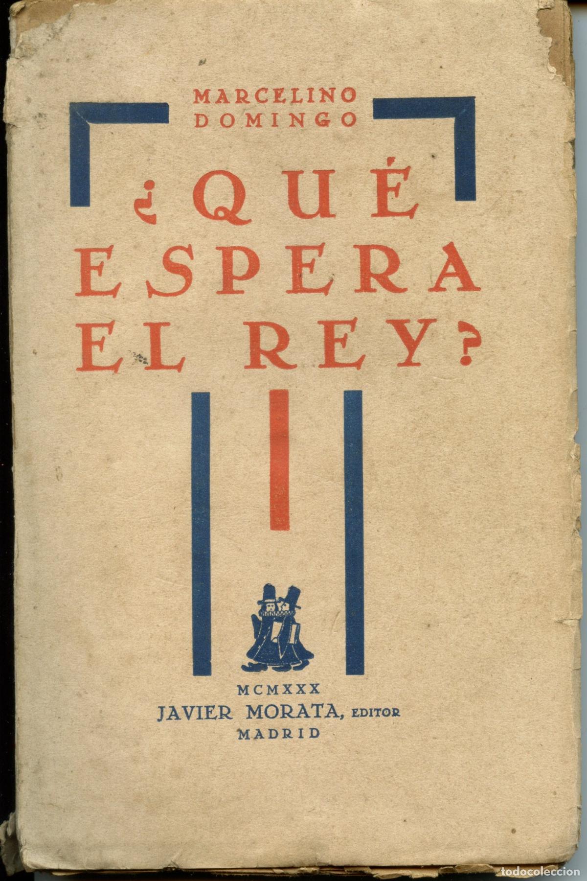 Libros antiguos: Domingo, Marcelino. &iquest;Qu&eacute; espera el rey? Madrid: Morata, 1930