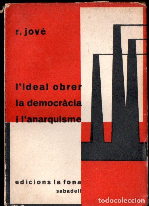 Libros antiguos: R. JOV&Eacute; : L'IDEAL OBRER, LA DEMOCR&Agrave;CIA I L'ANARQUISME (LA FONA, SABADELL, 1930) INTONSO