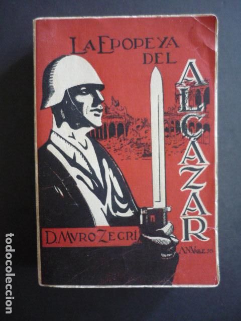 Libros antiguos: LA EPOPEYA DEL ALCAZAR D. MURO ZEGRI VALLADOLID 1937 GUERRA CIVIL ALCAZAR DE TOLEDO