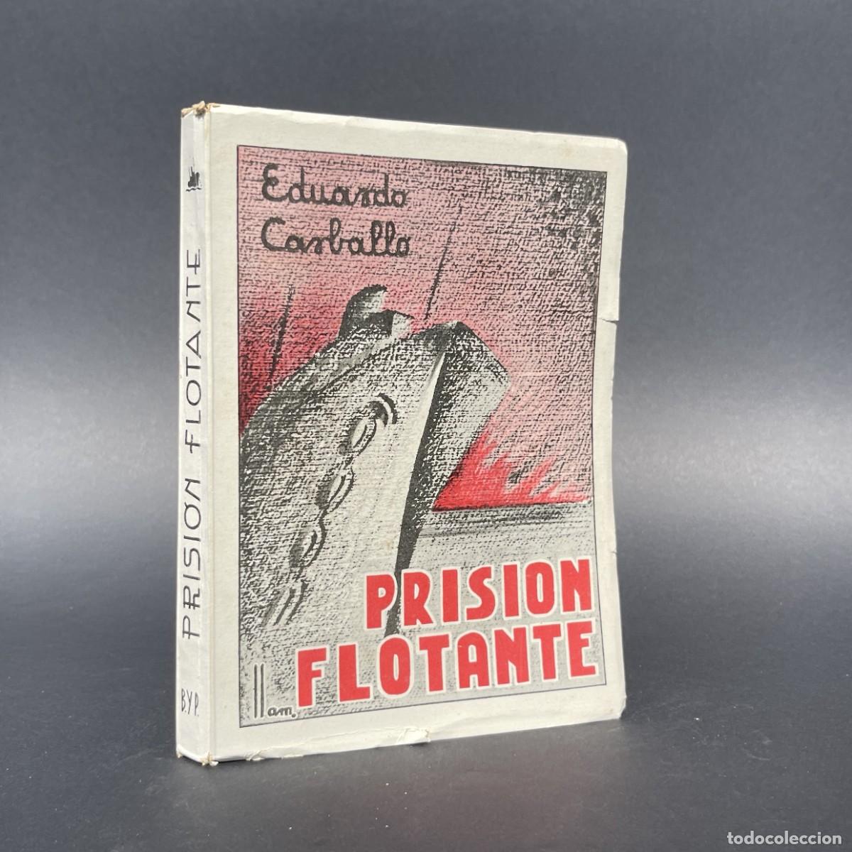 Old books: A&ntilde;o 1940 - Prisi&oacute;n flotante - Eduardo Carvallo - Guerra Civil - buques - prisi&oacute;n - checas