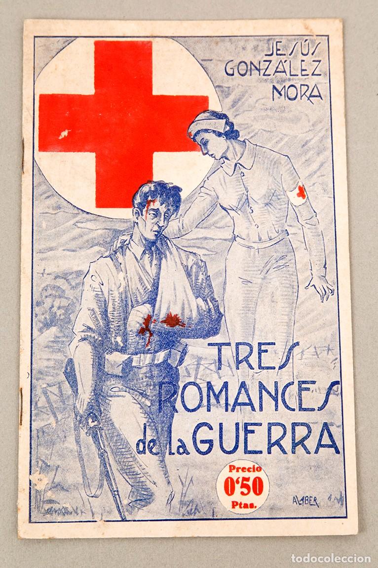 Libros antiguos: TRES ROMANCES DE GUERRA - JES&Uacute;S GANZ&Aacute;LEZ MORA - GUERRA CIVIL