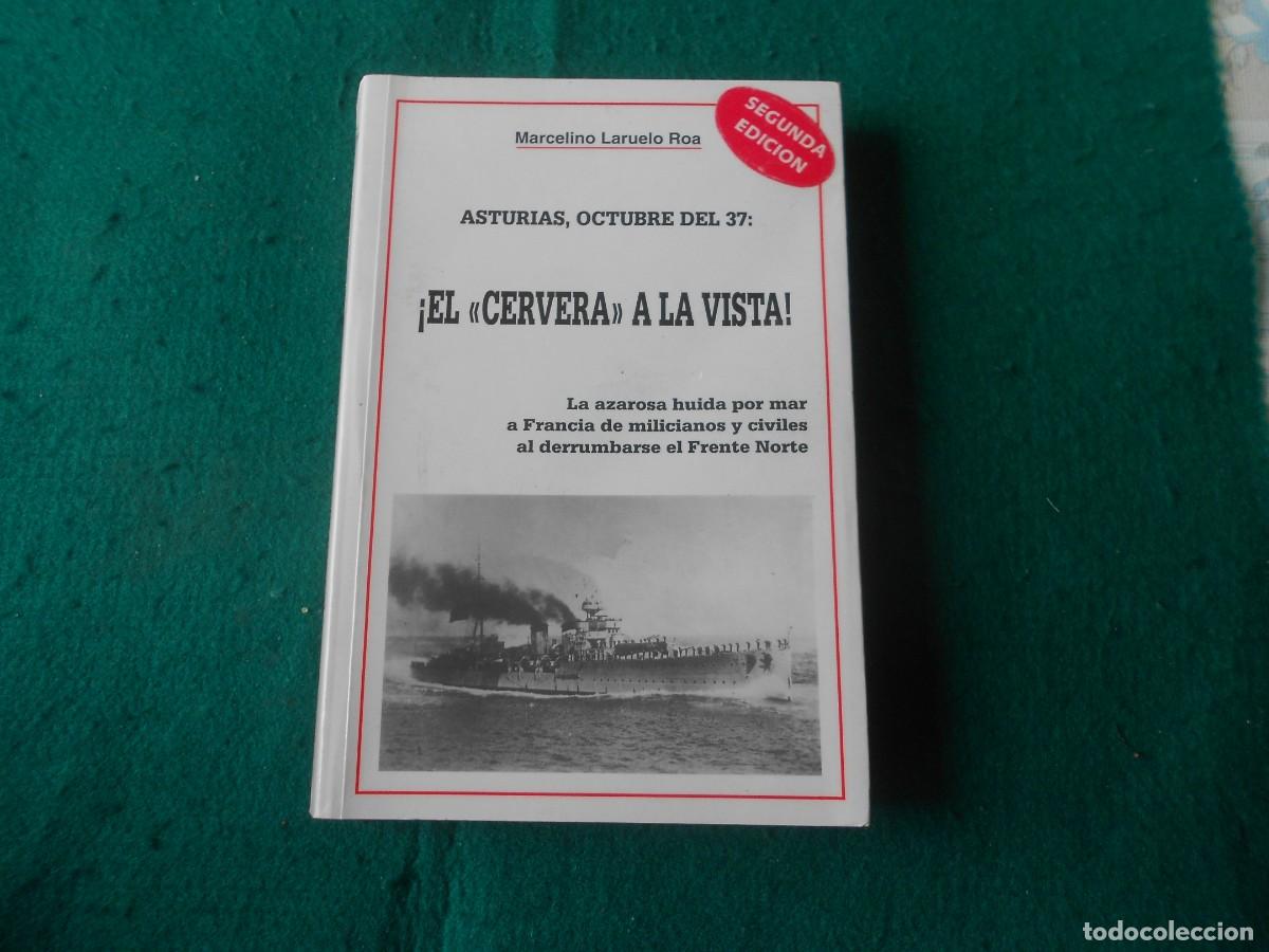 Libros antiguos: EL CERVERA A LA VISTA / ASTURIAS , OCTUBRE DEL 37 - MARCELINO LARUELO ROA - 1998
