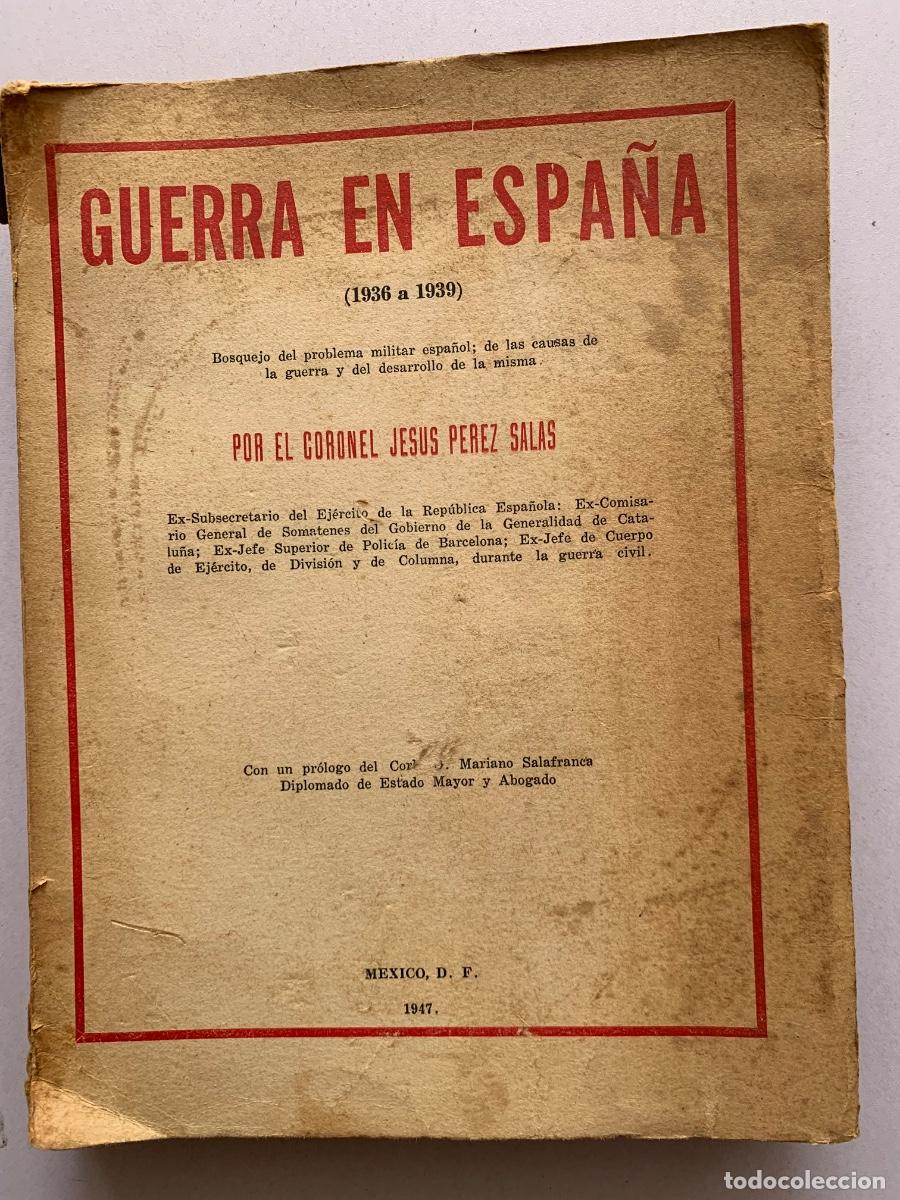 Libros antiguos: Guerra en Espa&ntilde;a (1936 a 1939) por el Coronel Jes&uacute;s P&eacute;rez Salas ( Bols 33)