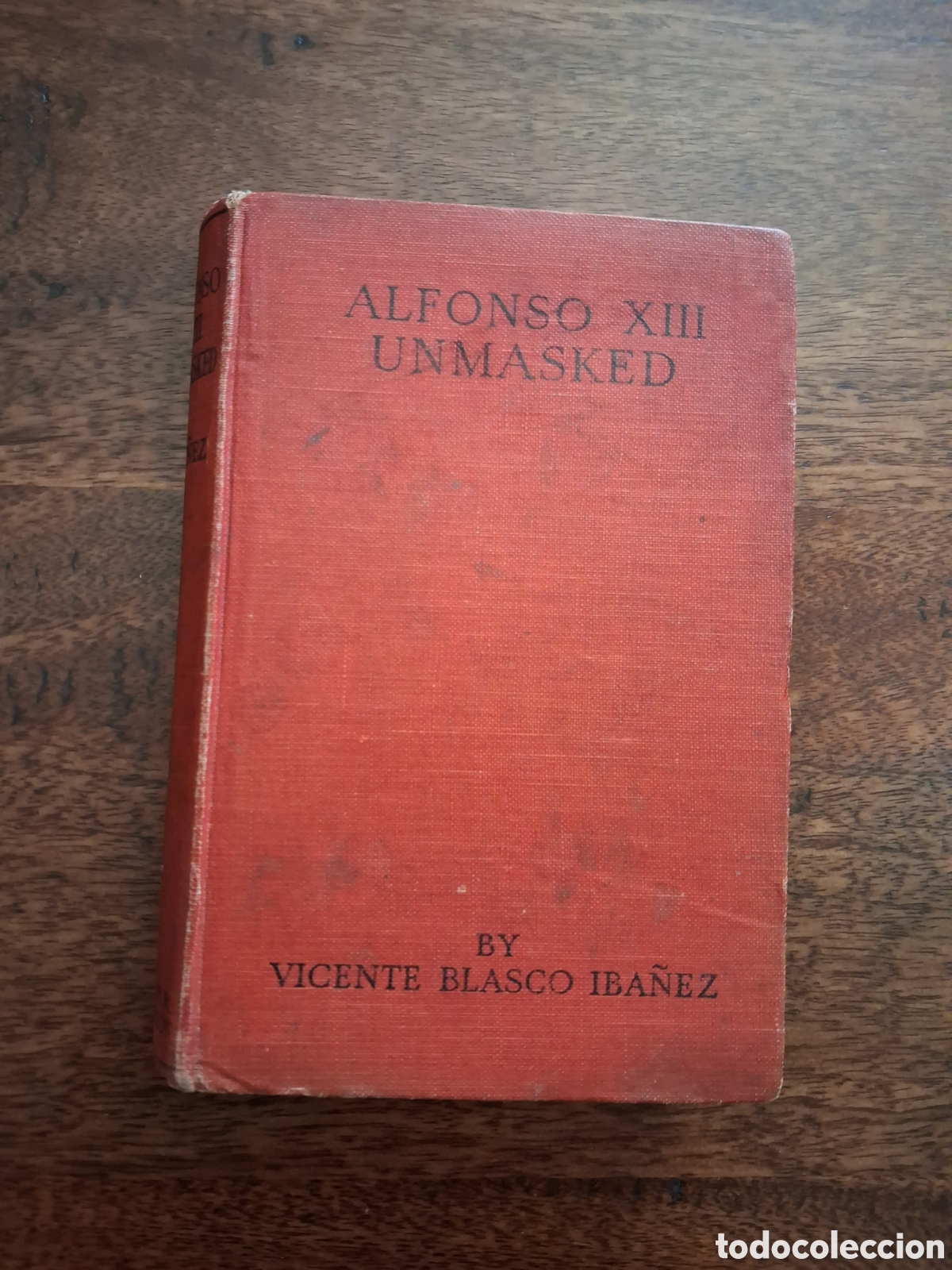 Libros antiguos: Alfonso XIII Unmasked. The Military Terror In Spain, Vicente Blasco Ib&aacute;&ntilde;ez