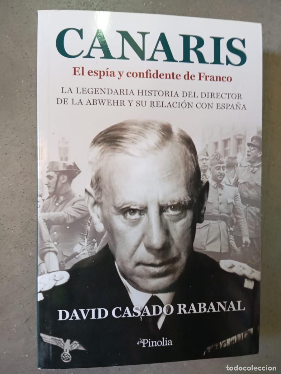 Libros antiguos: Canaris. El esp&iacute;a y confidente de Franco /David Casado Rabanal/Pinolia,2023