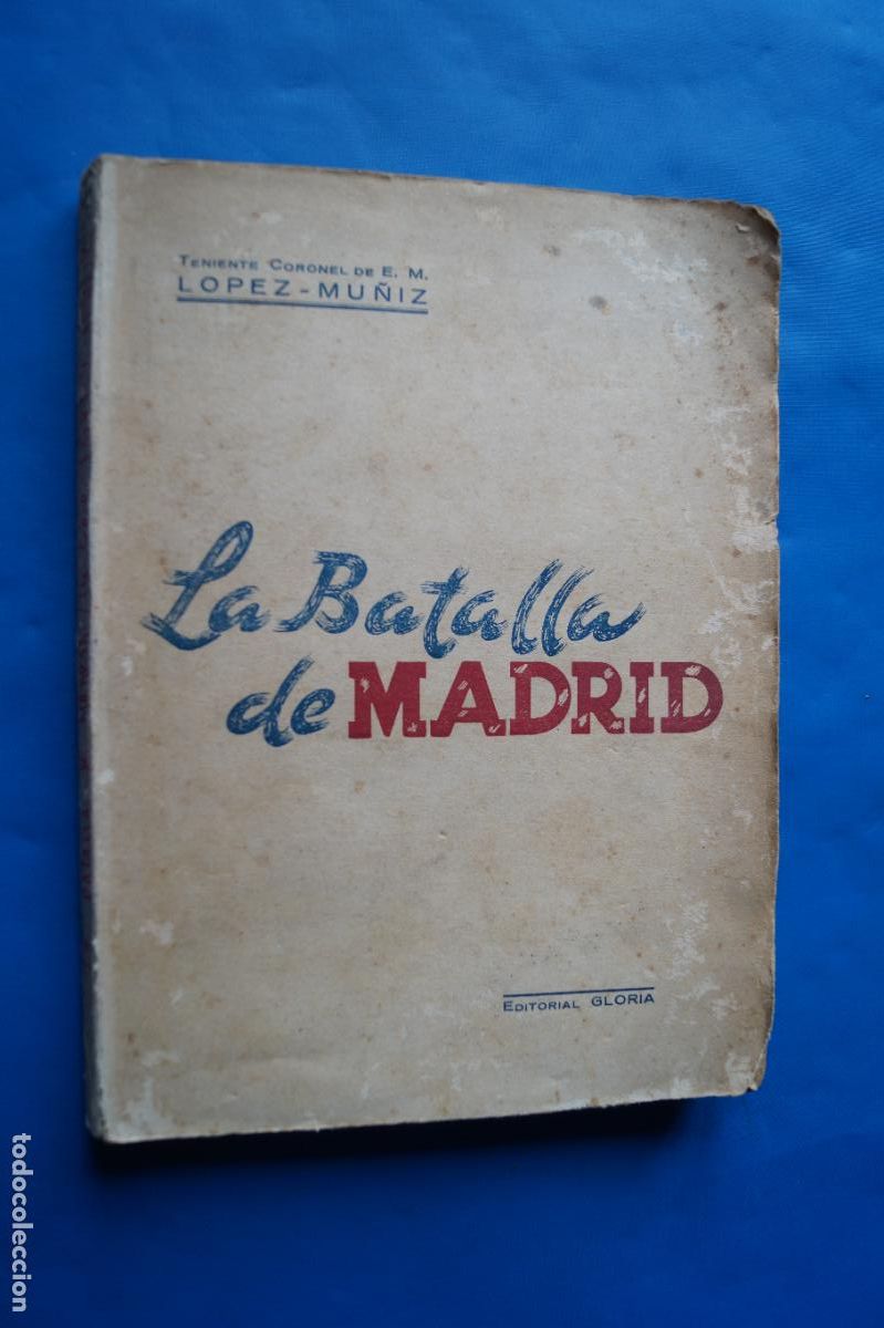 Libros antiguos: LA BATALLA DE MADRID. M. LOPEZ MU&Ntilde;IZ