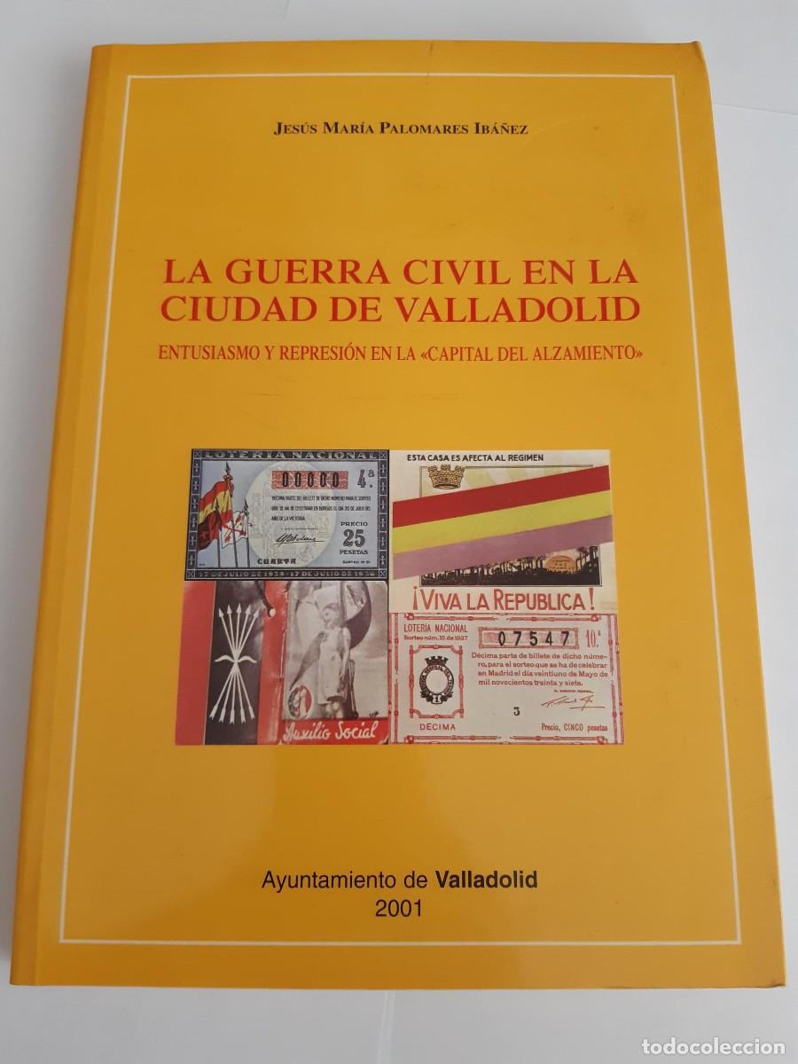 Libros antiguos: La Guerra Civil en la ciudad de Valladolid, Jes&uacute;s Mar&iacute;a Palomares Ib&aacute;&ntilde;ez