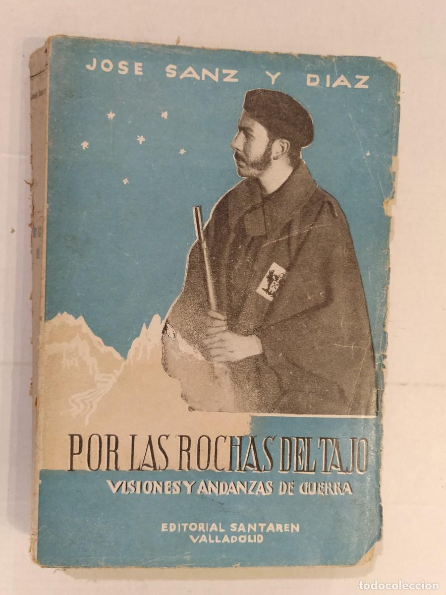 Libros antiguos: GUERRA CIVIL - POR LAS ROCHAS DEL TAJO - JOSE SANZ Y DIA - LIBRO A&Ntilde;O 1938 - ED SANTAREN , VALLADOLID