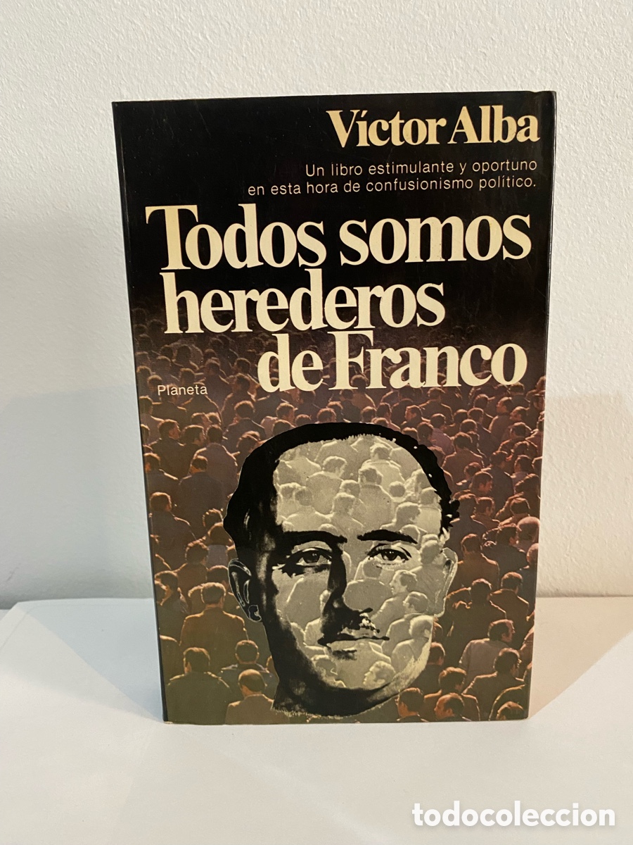 Libros antiguos: Todos somos Herederos de Franco // V&iacute;ctor Alba