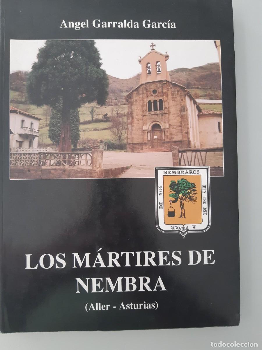 Libros antiguos: ANGEL GARRALDA GARCIA : LOS M&Aacute;RTIRES DE NEMBRA - ALLER, ASTURIAS