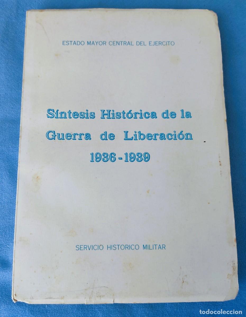 Libros antiguos: SINTESIS HISTORICA DE LA GUERRA DE LIBERACION 1936 - 1939